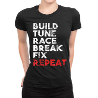 Build Tune Race Break Fix Repeat  Gift Men Car Ladies Fitted T-shirt | Artistshot