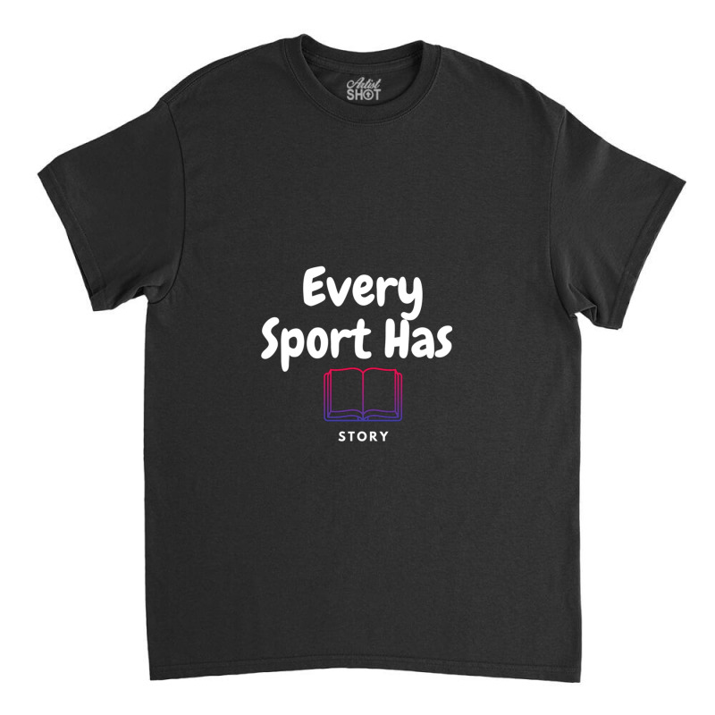 Every Sport Has A Story (story Book) Classic T-shirt by JACQUELINEMARIASMITH | Artistshot