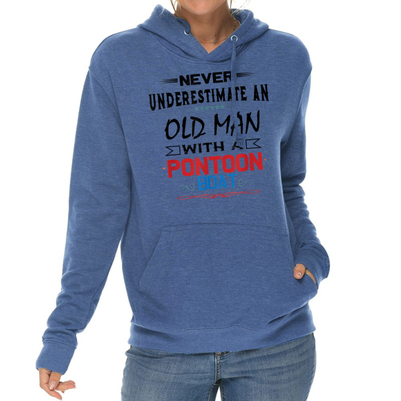 Never Underestimate An Old Man With A Pontoon Boat Funny T Shirt Lightweight Hoodie | Artistshot