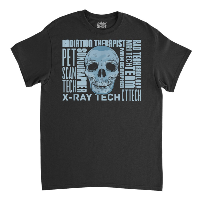 X Ray Tech Skull Skulls Technologist Radiology Technician Classic T-shirt by Bewitch | Artistshot