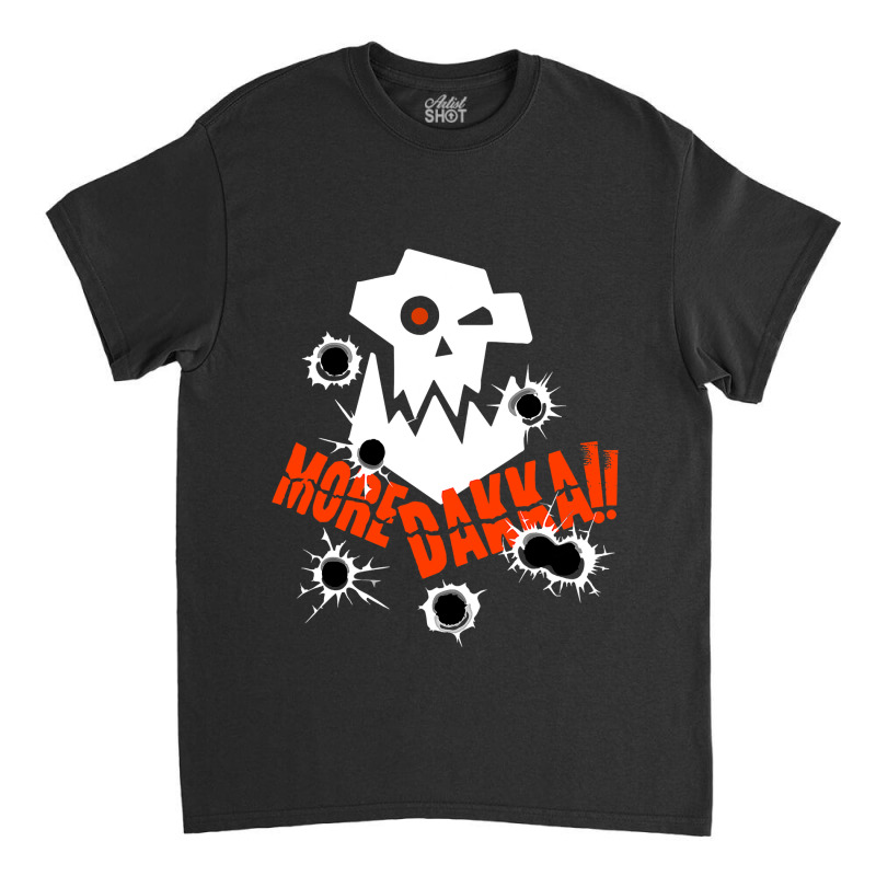 More Dakka Ork Miniature Tabletop Wargaming Waagh Classic T-shirt by new121 | Artistshot