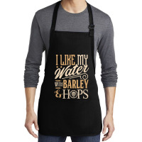 Beer Brewer Craft Brew I Like My Water With Barley And Hops Medium-length Apron | Artistshot