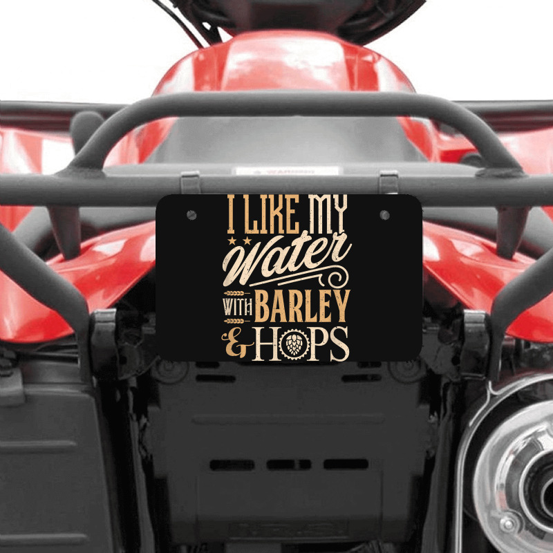 Beer Brewer Craft Brew I Like My Water With Barley And Hops Atv License Plate | Artistshot