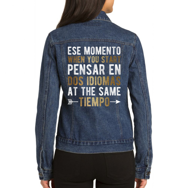 Ese Momento When You Start Pensar En Dos Idiomas Ladies Denim Jacket by nusudimazo | Artistshot