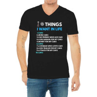 10 Things I Want In My Life Cars More Cars Funny Car Guy V-neck Tee | Artistshot