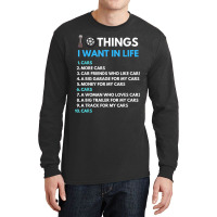 10 Things I Want In My Life Cars More Cars Funny Car Guy Long Sleeve Shirts | Artistshot