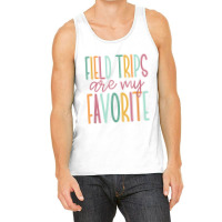 Field Trips Are My Favorite, School Field Trip Tank Top | Artistshot