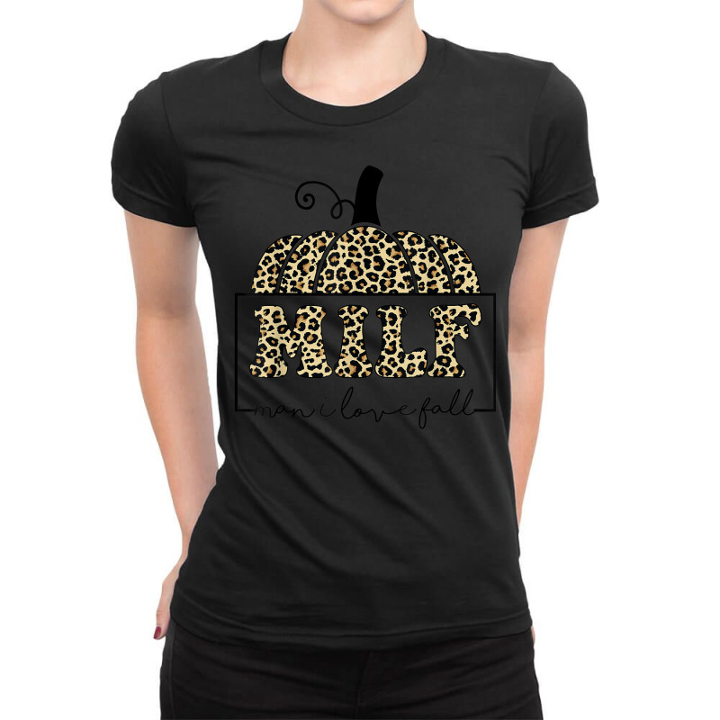 Milf Man I Love Fall Leopard   Woman Autumn Seasons Lover Ladies Fitted T-Shirt by Fashonus | Artistshot