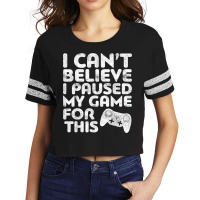 I Can't Believe I Paused My Game For This Scorecard Crop Tee | Artistshot