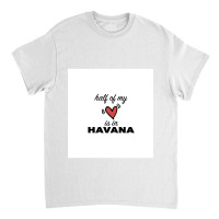 Half Of My Heart Is In Havana Chiffon Top Classic T-shirt | Artistshot