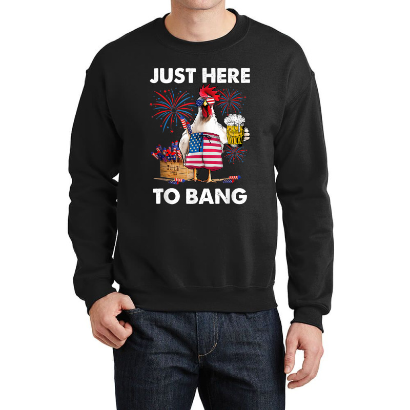 Just Here To Bang Usa Flag Funny 4th Of July Chicken Beer Crewneck Sweatshirt | Artistshot