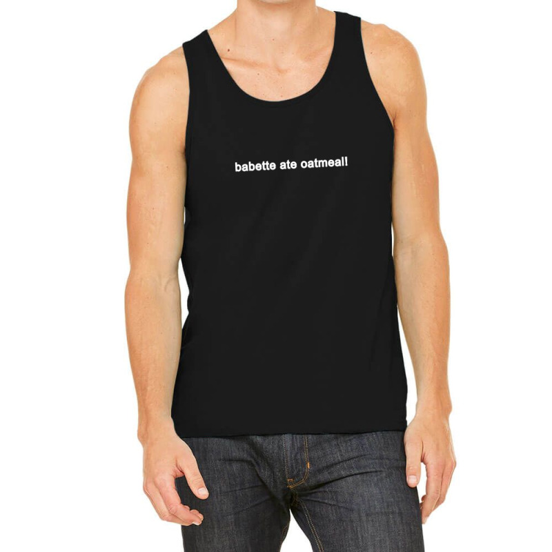 Babette Ate Oatmeal Funny Tv Show Quote (black) Tank Top | Artistshot