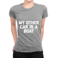 Funny Boat Shirt My Other Car Is A Boat   Funny Boat Owner Ladies Fitted T-shirt | Artistshot