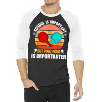 School Is Important But Ping Pong Is Importante, Ping Pong T Shirt 3/4 Sleeve Shirt | Artistshot