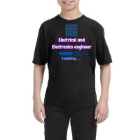 Loading To Electrical And Electronics Engineer T Shirt Youth Tee | Artistshot