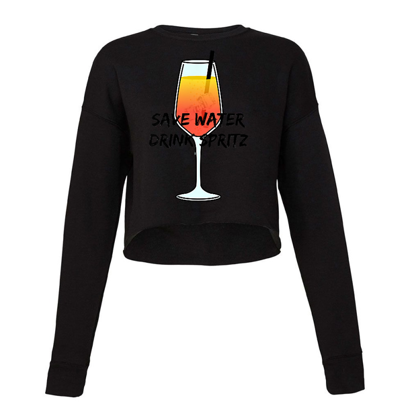 Save Water Drink Spritz   I Love Aperol   Favorite Drink T Shirt Cropped Sweater by pypybedypa | Artistshot