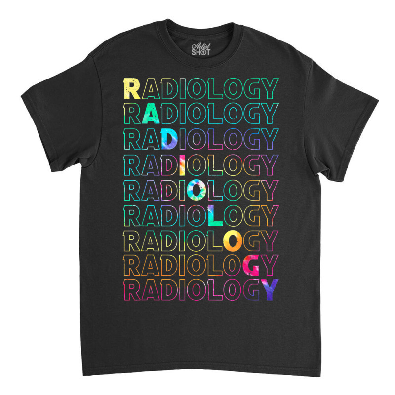 Tie Dye Radiologic Technologist Radiology X Ray Rad Tech Classic T-shirt by Aquarius | Artistshot