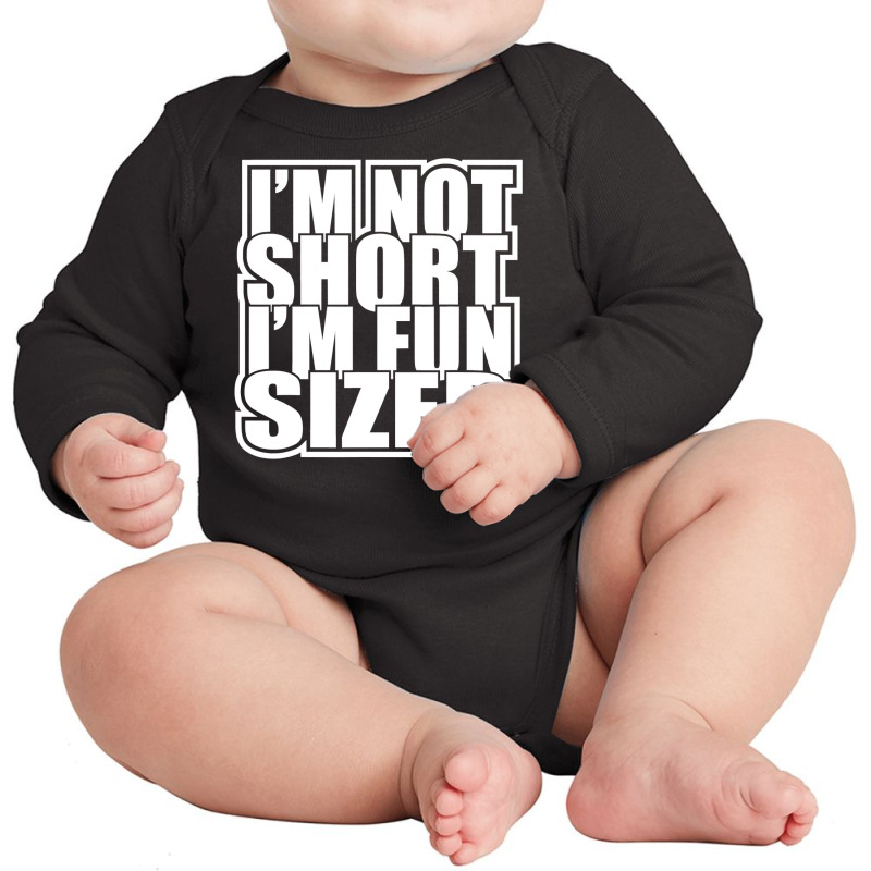 I'm Not Short I'm Fun Sized Funny Short Person Long Sleeve Baby Bodysuit | Artistshot