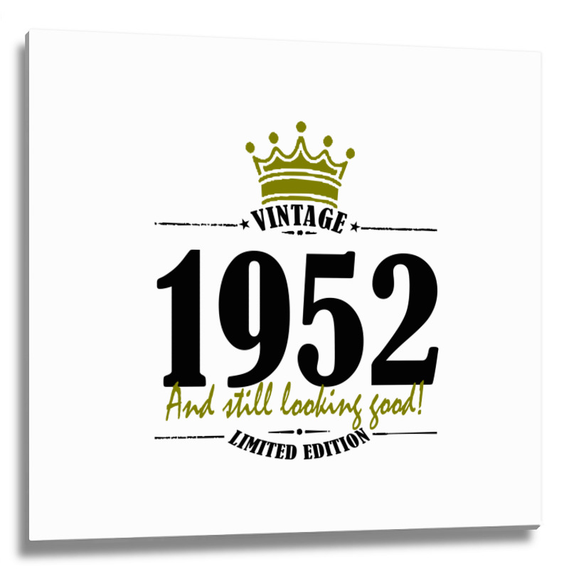 Vintage 1952 And Still Looking Good Metal Print Square | Artistshot