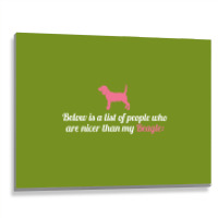 Below Is List Of People Who Are Nicer Than My Beagle Metal Print Horizontal | Artistshot