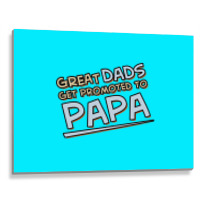 Great Dads Get Promoted To Papa Metal Print Horizontal | Artistshot