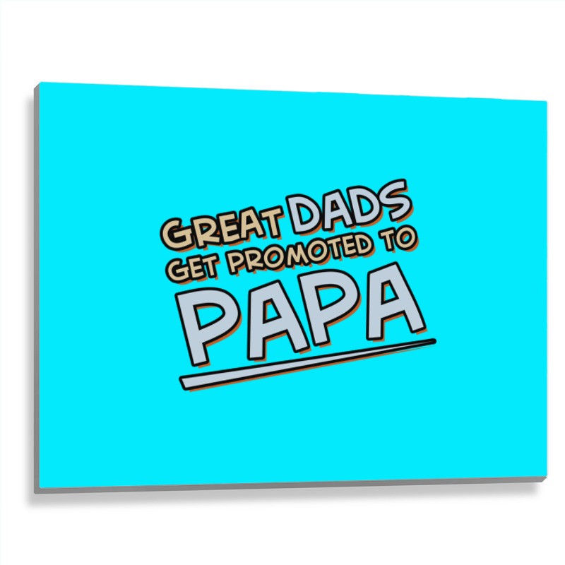 Great Dads Get Promoted To Papa Metal Print Horizontal | Artistshot