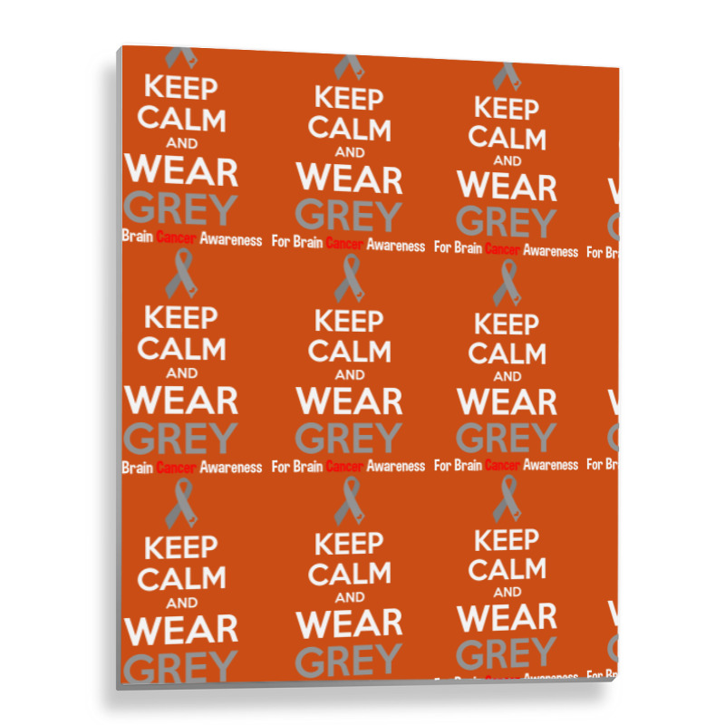 Keep Calm And Wear Grey (for Brain Cancer Awareness) Metal Print Vertical | Artistshot