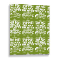 Pop Pop The Man The Myth The Legend Metal Print Vertical | Artistshot