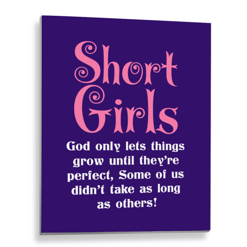 Short Girls God Only Lets Things Grow Up Metal Print Vertical | Artistshot