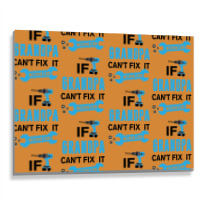 If Grandpa Can't Fix It No One Can Metal Print Horizontal | Artistshot