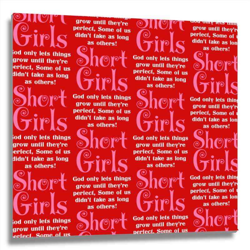 Short Girls God Only Lets Things Grow Up Metal Print Square | Artistshot