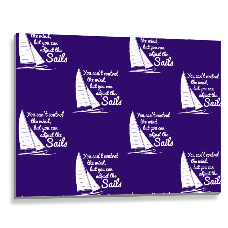 You Can't Control Wind But Adjust The Sails Metal Print Horizontal | Artistshot