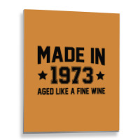 Made In 1973 Aged Like A Fine Wine Metal Print Vertical | Artistshot