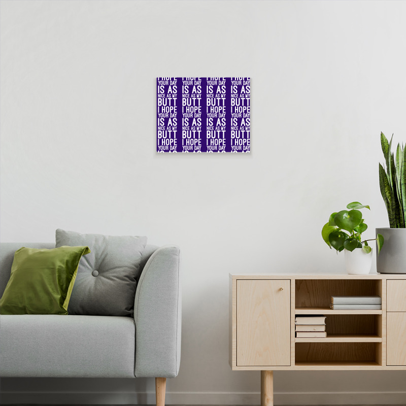 I Hope Your Day Is As Nice As My Butt Metal Print Horizontal | Artistshot