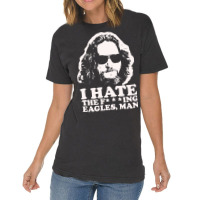 I Hate The Fucking Eagles Man Vintage T-shirt | Artistshot