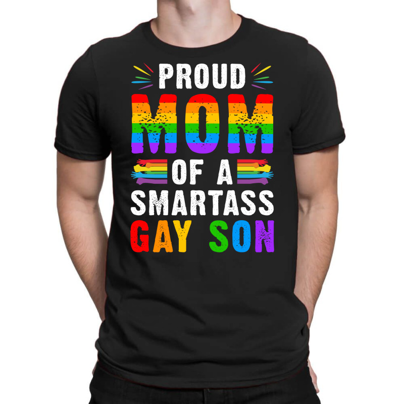 Proud Mom Of A Smartass Gay Son Lgbt Gay Pride Event T Shirt T-shirt | Artistshot