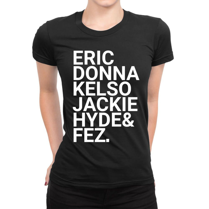 Eric Donna Kelso Jackie Hyde _amp_ Fez Ladies Fitted T-Shirt by cm-arts | Artistshot