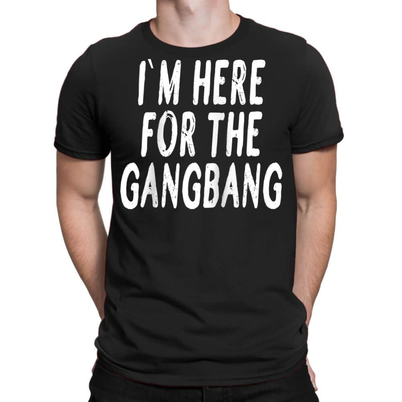 I'm Here For The Gangbang Raglan Baseball Tee T-shirt | Artistshot