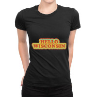 Hello Wisconsin Ladies Fitted T-shirt | Artistshot