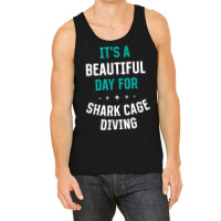 Beautiful Day For Shark Cage Diving Funny Sports Humor Games Tank Top | Artistshot