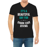 Beautiful Day For Shark Cage Diving Funny Sports Humor Games V-neck Tee | Artistshot