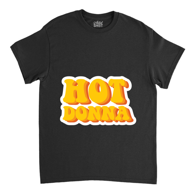 Hot Donna Classic T-shirt by cm-arts | Artistshot