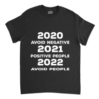 Avoid Negative, Positive People Sarcastic New Year Eve 2022 Classic T-shirt | Artistshot