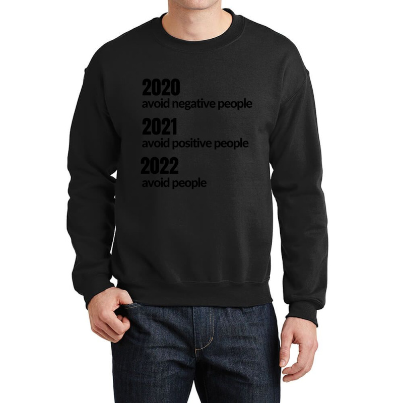 Avoid Negative, Positive People Sarcastic New Year Eve 2022 Crewneck Sweatshirt by cm-arts | Artistshot