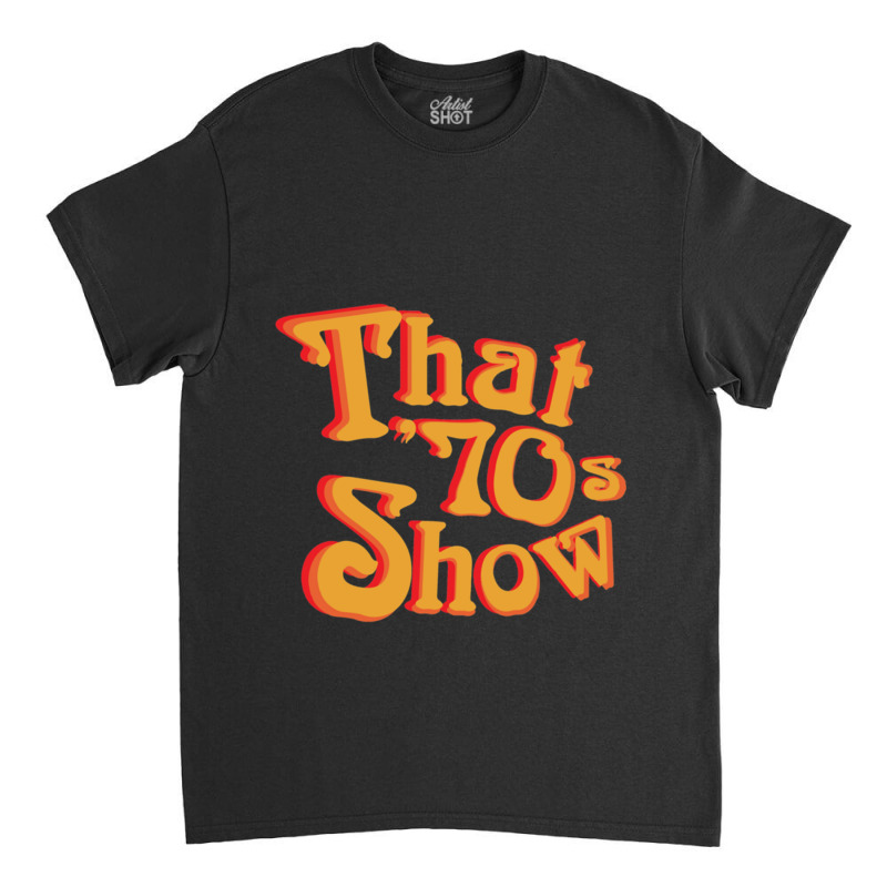 That 70s Show Relaxed Fit Classic T-shirt by cm-arts | Artistshot