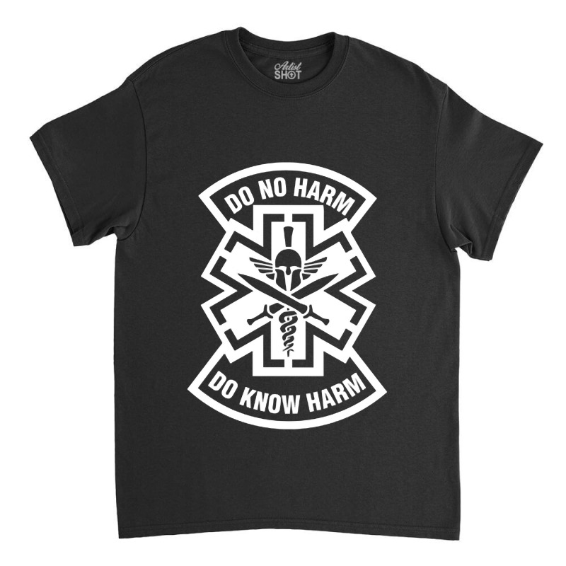 Do No Harm Combat Medic Do Know Harm Classic T-shirt by CUSER3772 | Artistshot