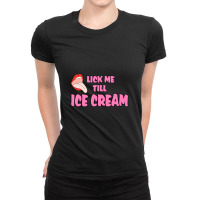 Lick Me Till Ice Cream Ladies Fitted T-shirt | Artistshot