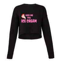 Lick Me Till Ice Cream Cropped Sweater | Artistshot