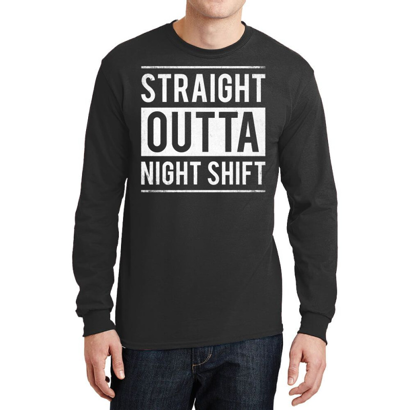 Straight Outta Night Shift Nurse Long Sleeve Shirts | Artistshot