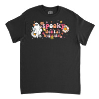 Groovy Ghost Halloween Floral Spooky Dental Hygienist Classic T-shirt | Artistshot